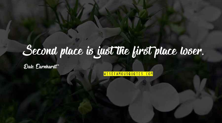 There Is No Second Place Quotes By Dale Earnhardt: Second place is just the first place loser.