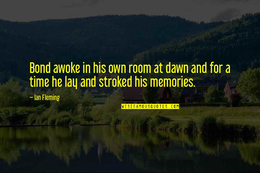 There Is No Such Thing As A Bad Kid Quote Quotes By Ian Fleming: Bond awoke in his own room at dawn