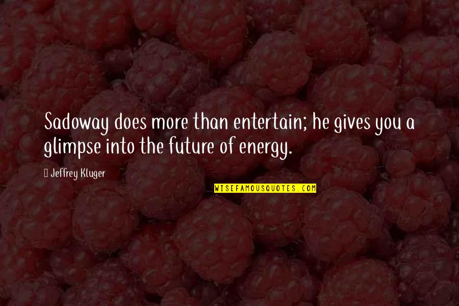 There Is No Such Thing As A Perfect Parent Quote Quotes By Jeffrey Kluger: Sadoway does more than entertain; he gives you There Is No Such Thing As A Perfect Parent Quote Quotes By Jeffrey Kluger: Sadoway does more than entertain; he gives you
