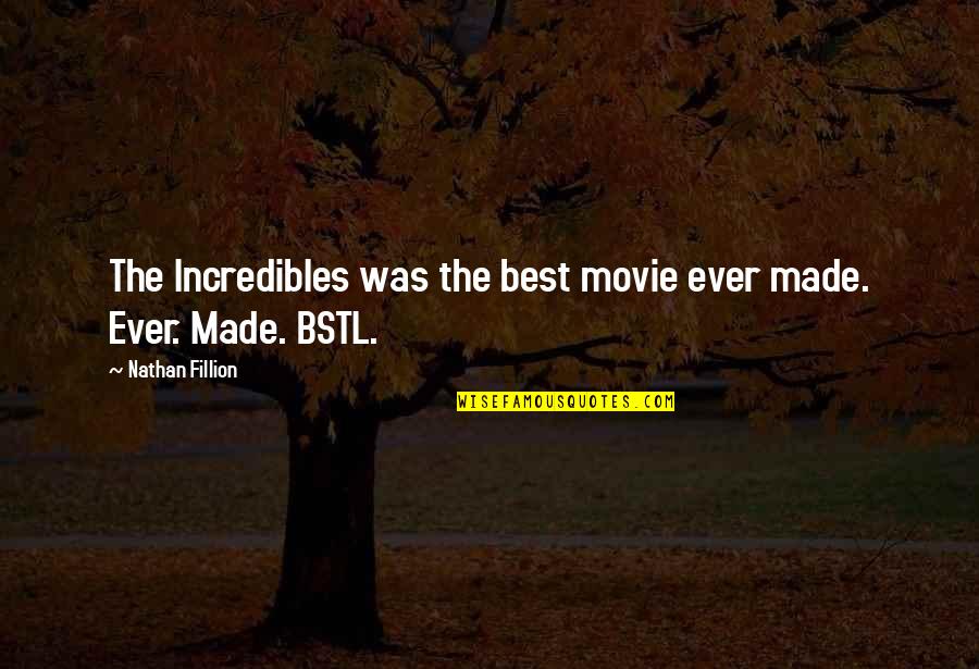 There Is Not Enough Time In The Day Quotes By Nathan Fillion: The Incredibles was the best movie ever made. There Is Not Enough Time In The Day Quotes By Nathan Fillion: The Incredibles was the best movie ever made.