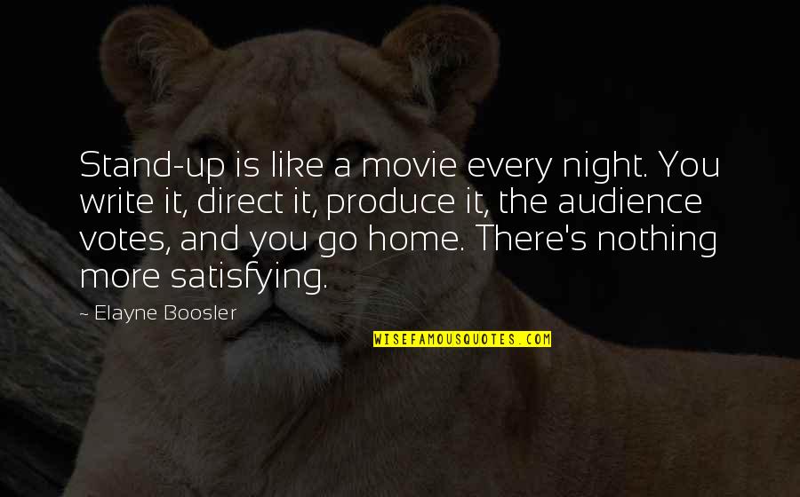 There Is Nothing More Satisfying Quotes By Elayne Boosler: Stand-up is like a movie every night. You
