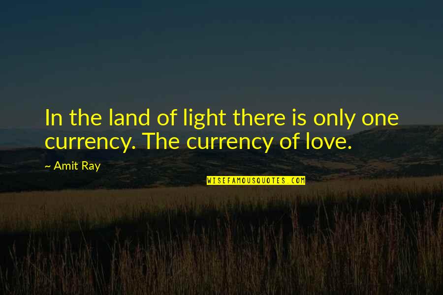 There Is Only One Quote Quotes By Amit Ray: In the land of light there is only