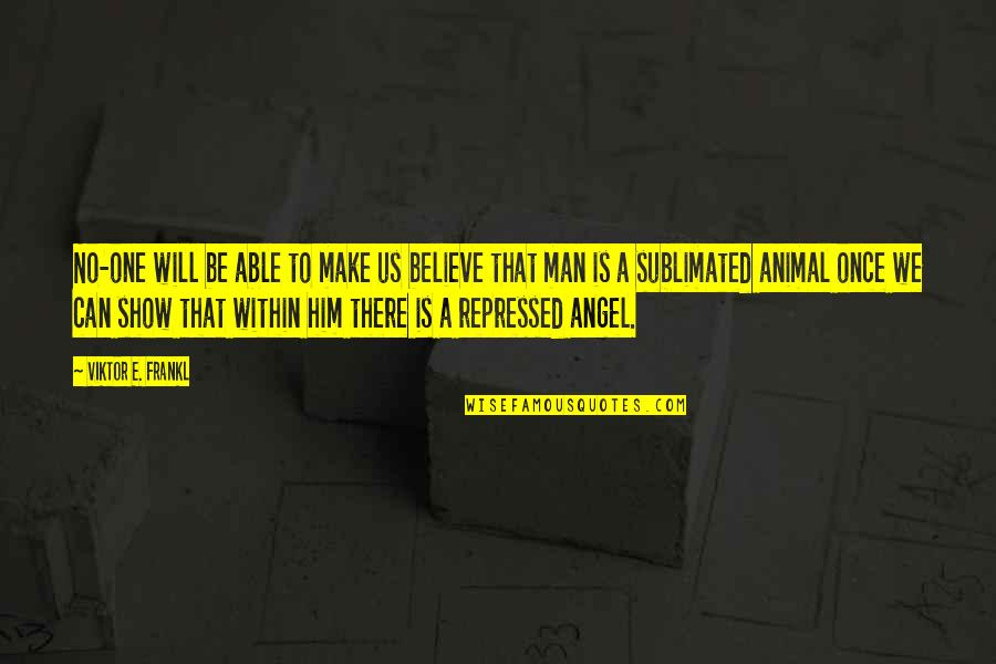 There Is Quote Quotes By Viktor E. Frankl: No-one will be able to make us believe