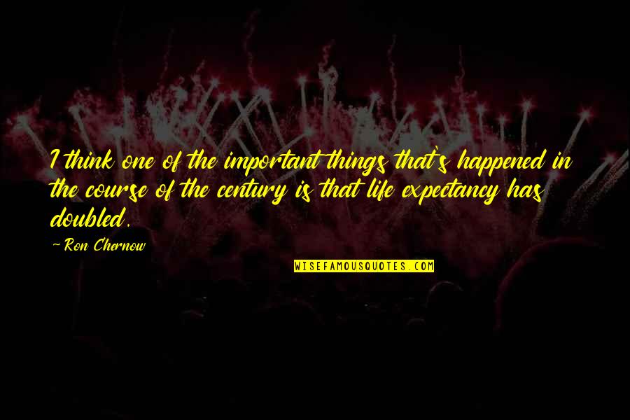 There More Important Things Life Quotes By Ron Chernow: I think one of the important things that's