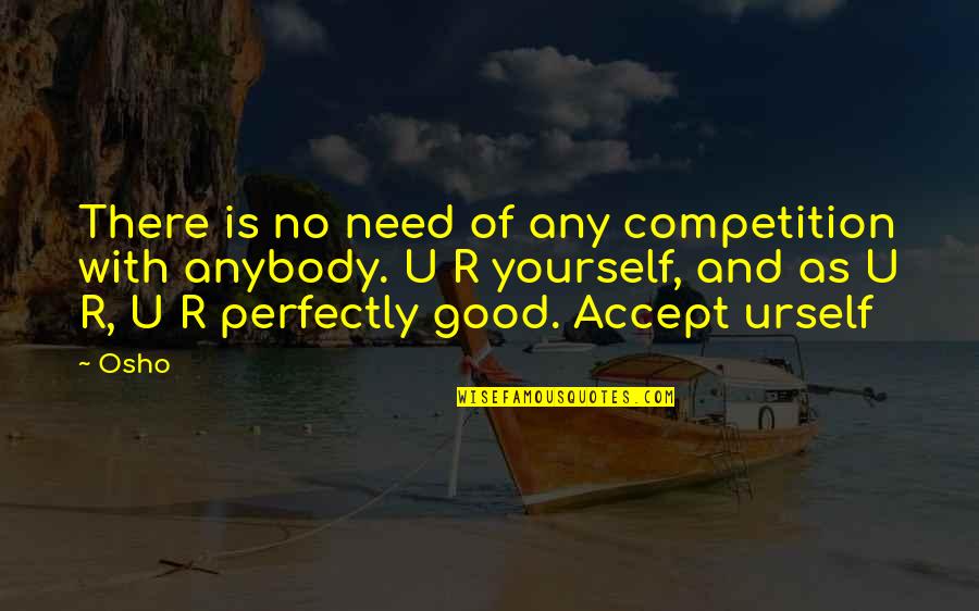 There No Competition Quotes By Osho: There is no need of any competition with