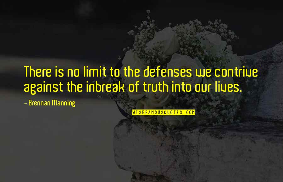 There No Limit Quotes By Brennan Manning: There is no limit to the defenses we