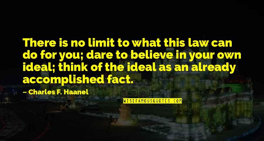 There No Limit Quotes By Charles F. Haanel: There is no limit to what this law