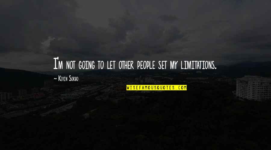 There No Limitations Quotes By Kevin Sorbo: I'm not going to let other people set