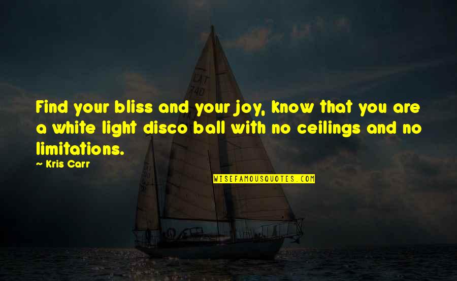 There No Limitations Quotes By Kris Carr: Find your bliss and your joy, know that