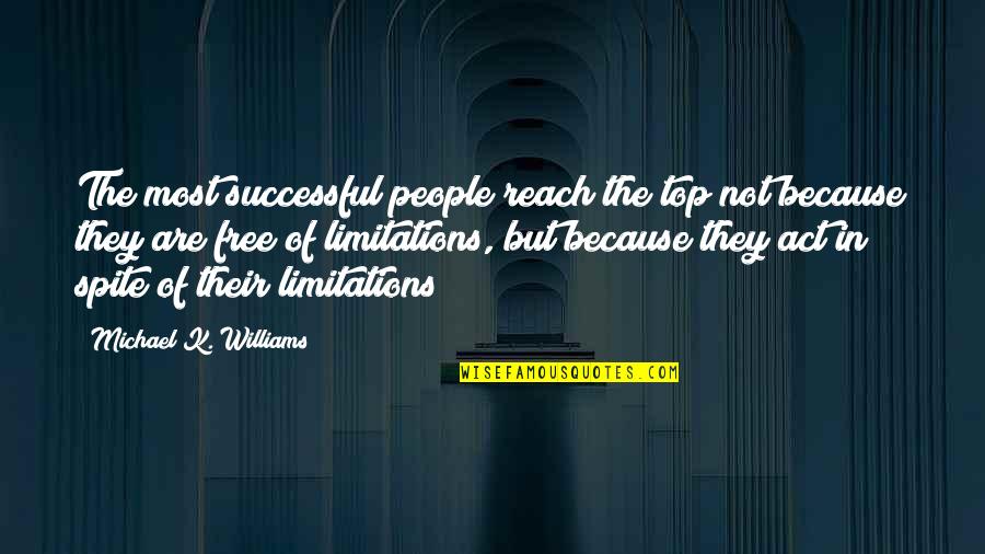 There No Limitations Quotes By Michael K. Williams: The most successful people reach the top not