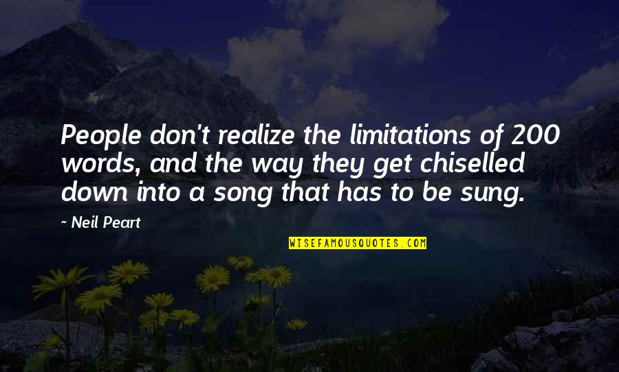 There No Limitations Quotes By Neil Peart: People don't realize the limitations of 200 words,