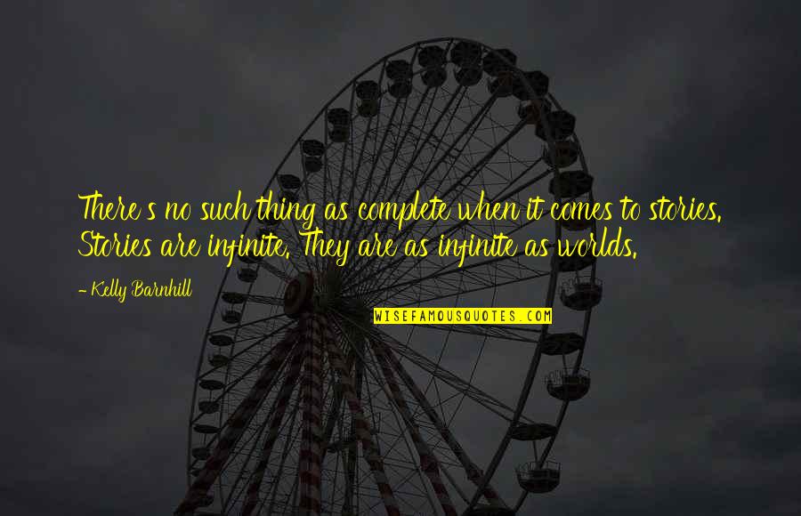 There No Words Quotes By Kelly Barnhill: There's no such thing as complete when it