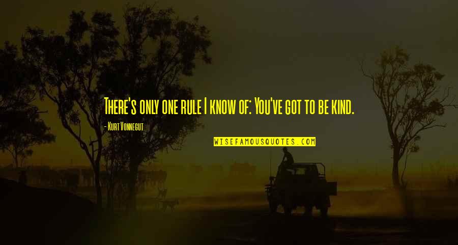 There Only One You Quotes By Kurt Vonnegut: There's only one rule I know of: You've