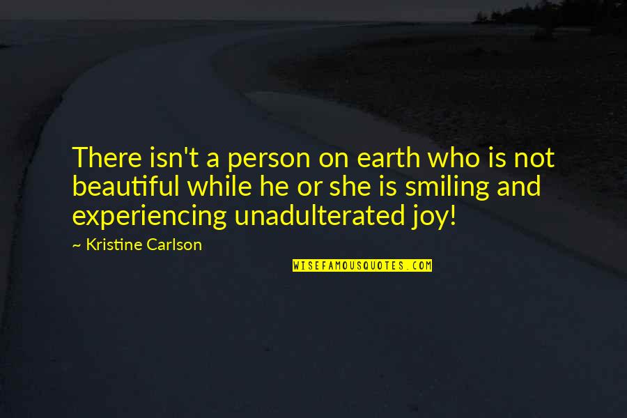 There She Quotes By Kristine Carlson: There isn't a person on earth who is