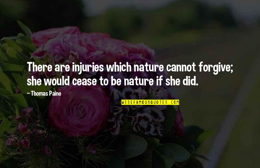 There She Quotes By Thomas Paine: There are injuries which nature cannot forgive; she