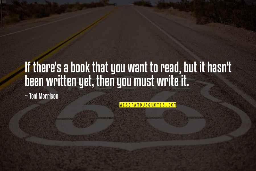 There There Book Quotes By Toni Morrison: If there's a book that you want to