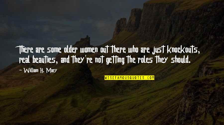There They Are Quotes By William H. Macy: There are some older women out there who
