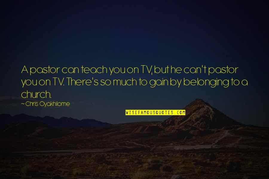 There Tv Quotes By Chris Oyakhilome: A pastor can teach you on TV, but