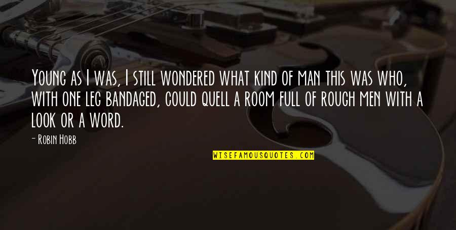 There Was A Young Man Quotes By Robin Hobb: Young as I was, I still wondered what There Was A Young Man Quotes By Robin Hobb: Young as I was, I still wondered what