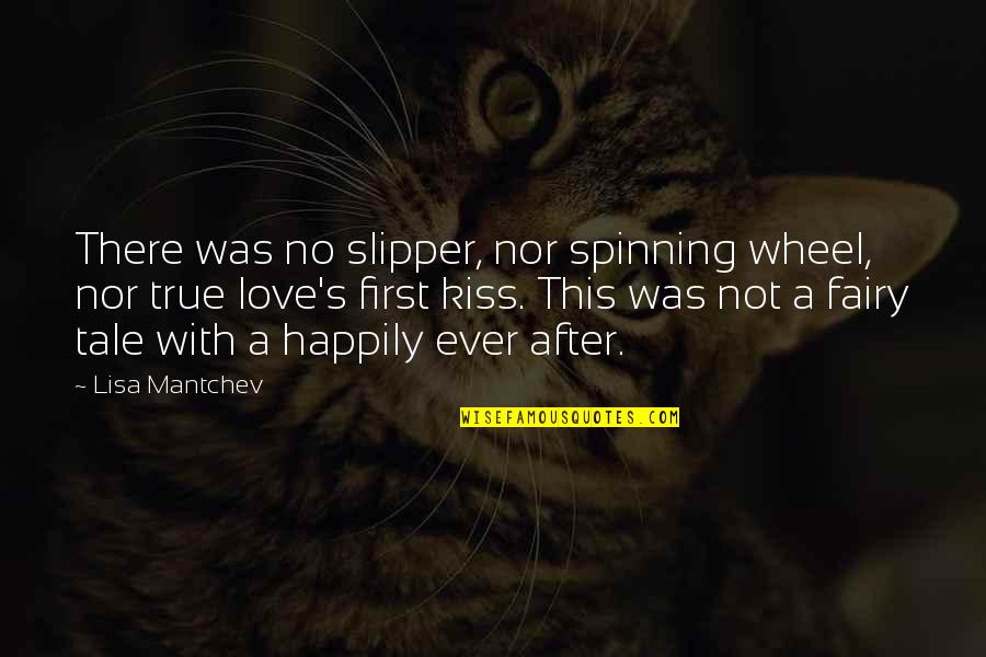 There Was No Love Quotes By Lisa Mantchev: There was no slipper, nor spinning wheel, nor There Was No Love Quotes By Lisa Mantchev: There was no slipper, nor spinning wheel, nor