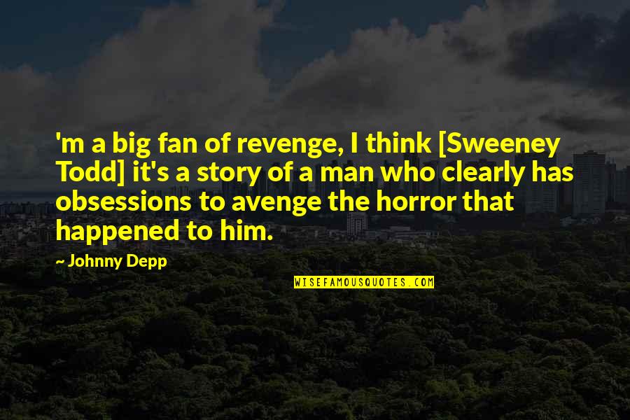 There Will Always Be Bumps In The Road Quotes By Johnny Depp: 'm a big fan of revenge, I think