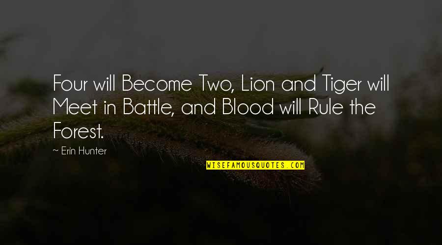 There Will Be Blood Quotes By Erin Hunter: Four will Become Two, Lion and Tiger will There Will Be Blood Quotes By Erin Hunter: Four will Become Two, Lion and Tiger will