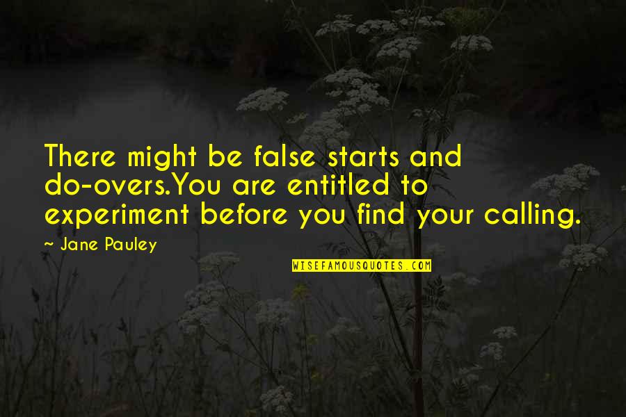 There You Are Quotes By Jane Pauley: There might be false starts and do-overs.You are