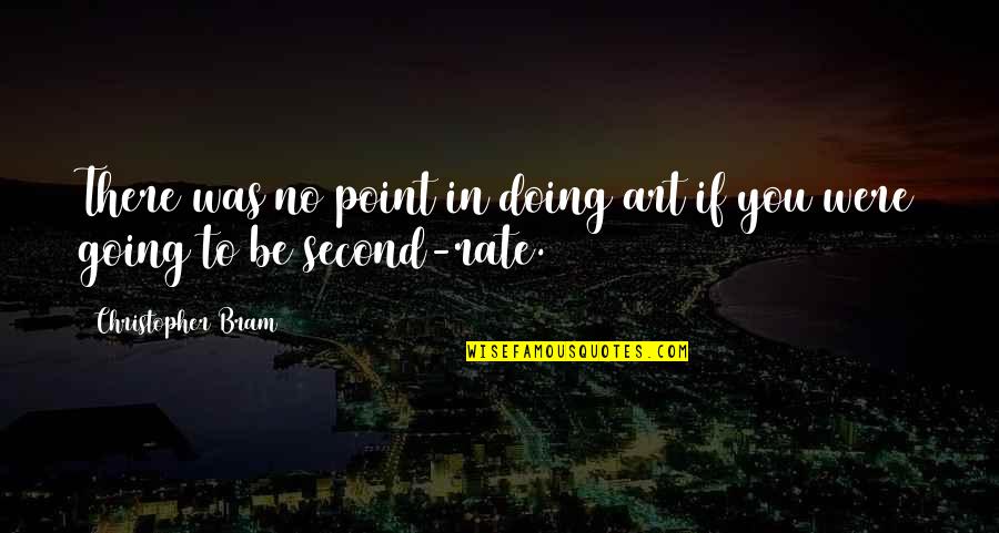 There You Were Quotes By Christopher Bram: There was no point in doing art if There You Were Quotes By Christopher Bram: There was no point in doing art if