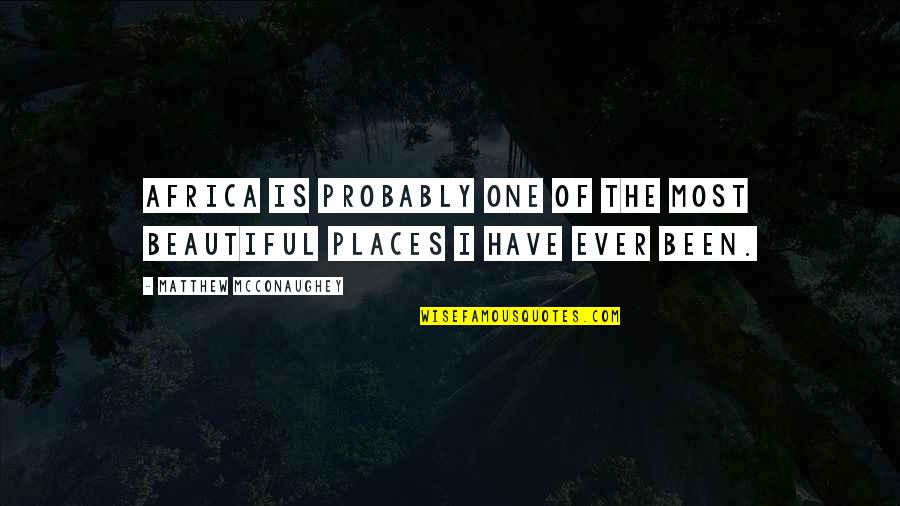 Therefore Symbol Quotes By Matthew McConaughey: Africa is probably one of the most beautiful