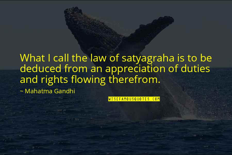 Therefrom Quotes By Mahatma Gandhi: What I call the law of satyagraha is
