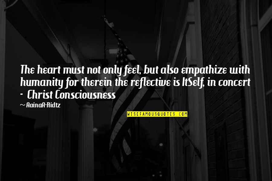 Therein Quotes By AainaA-Ridtz: The heart must not only feel, but also