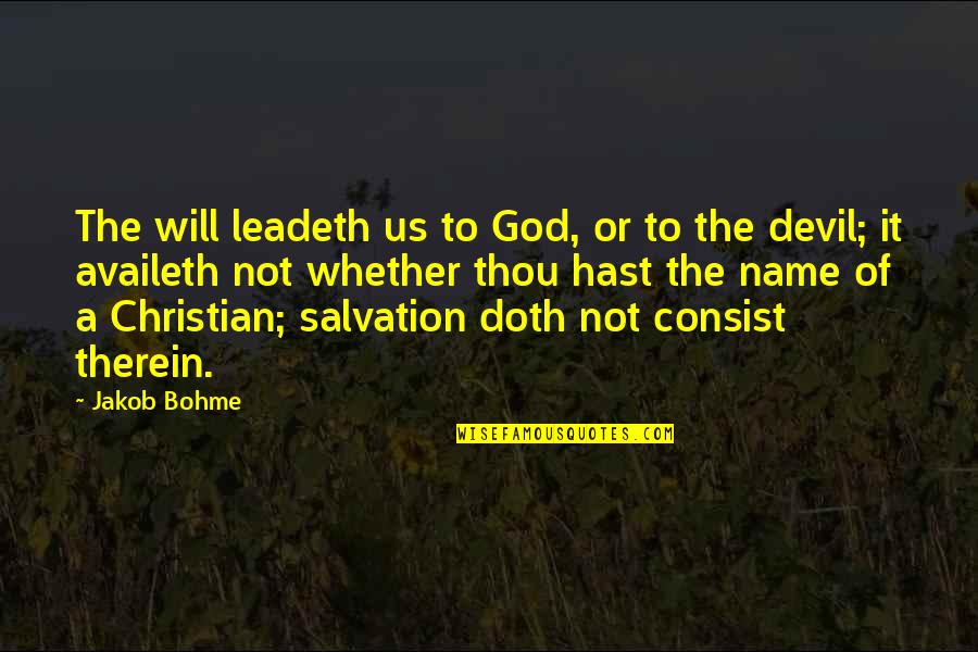 Therein Quotes By Jakob Bohme: The will leadeth us to God, or to