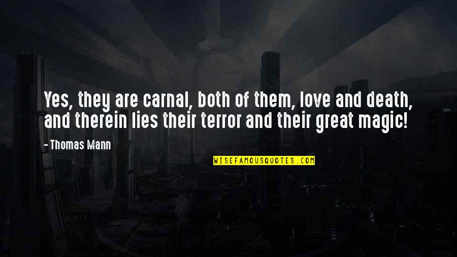 Therein Quotes By Thomas Mann: Yes, they are carnal, both of them, love