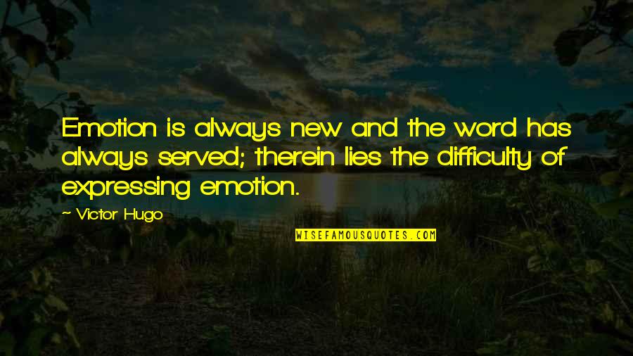 Therein Quotes By Victor Hugo: Emotion is always new and the word has