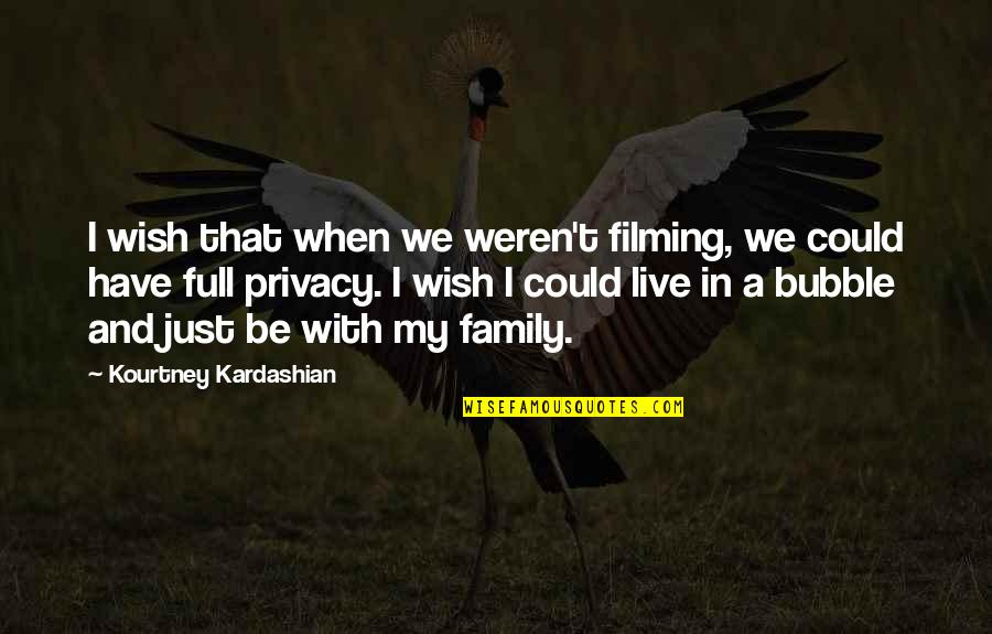 Thereon Quotes By Kourtney Kardashian: I wish that when we weren't filming, we