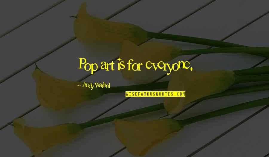 Thererof Quotes By Andy Warhol: Pop art is for everyone. Thererof Quotes By Andy Warhol: Pop art is for everyone.