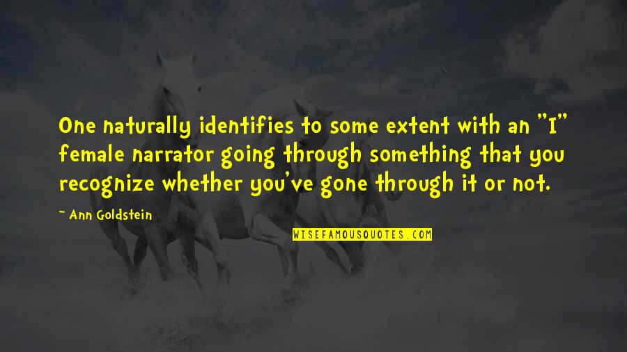 There's A Story In Her Eyes Quotes By Ann Goldstein: One naturally identifies to some extent with an