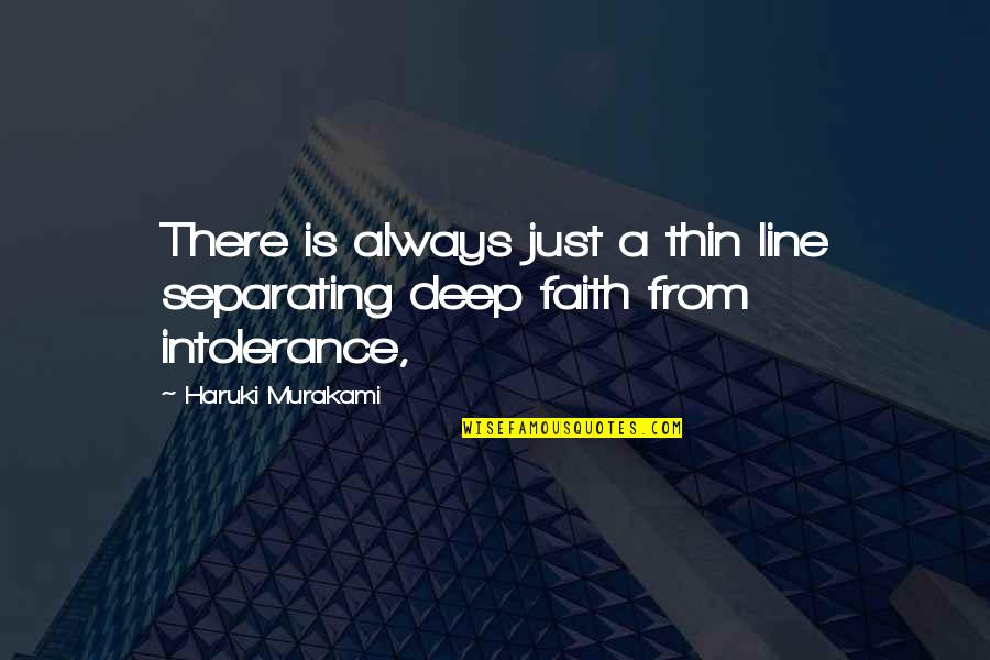 There's A Thin Line Quotes By Haruki Murakami: There is always just a thin line separating