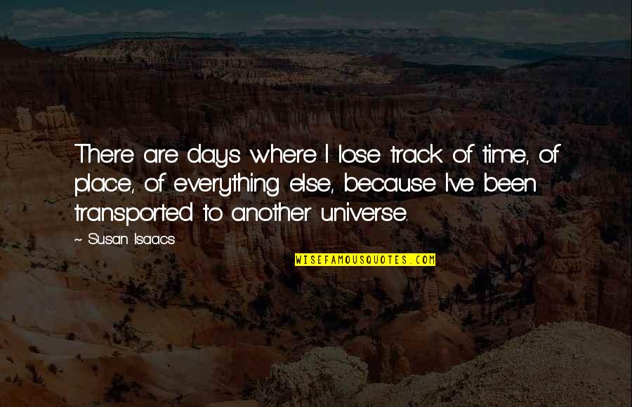There's A Time And Place For Everything Quotes By Susan Isaacs: There are days where I lose track of