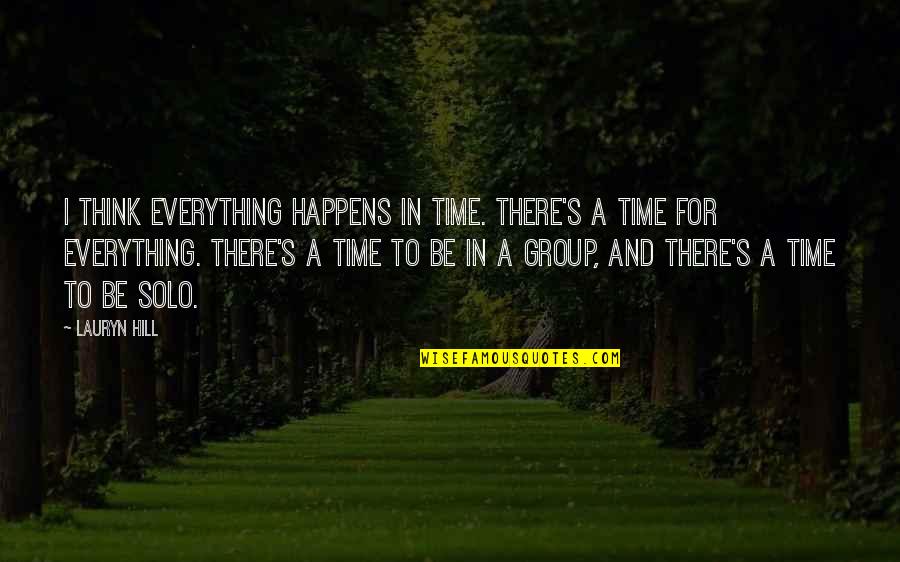 There's A Time For Everything Quotes By Lauryn Hill: I think everything happens in time. There's a