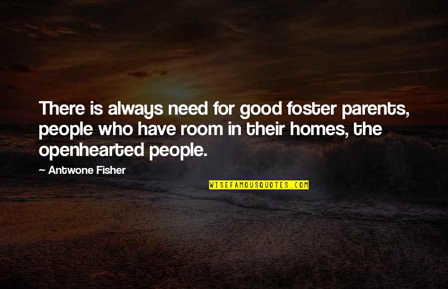 There's Always Room Quotes By Antwone Fisher: There is always need for good foster parents,