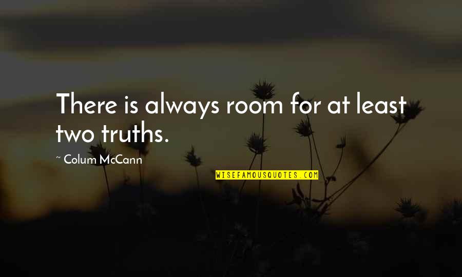 There's Always Room Quotes By Colum McCann: There is always room for at least two