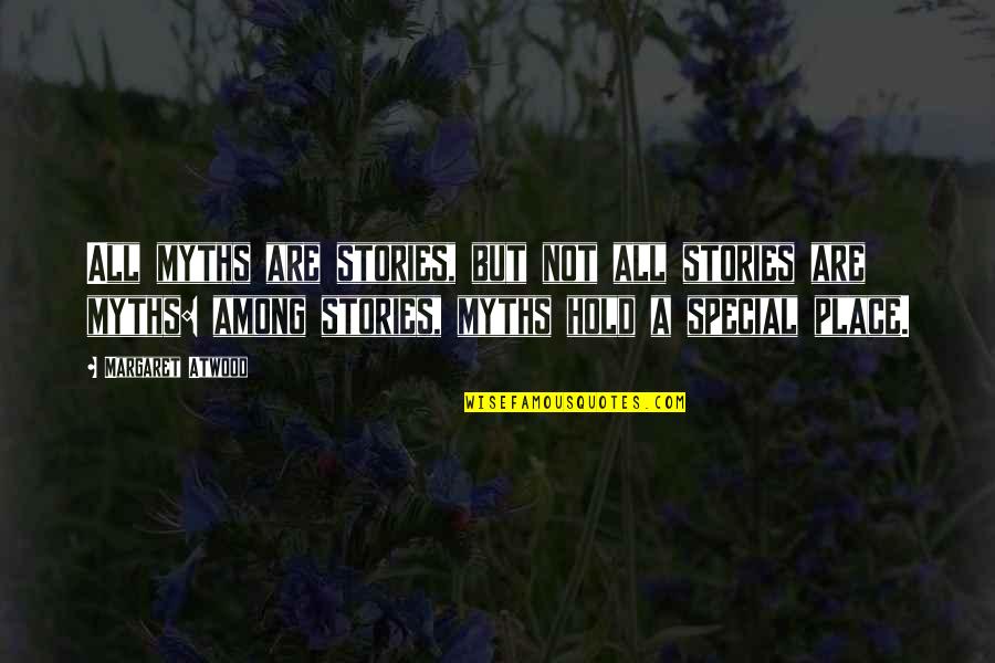 Theres Always Tomorrow Movie Quote Quotes By Margaret Atwood: All myths are stories, but not all stories