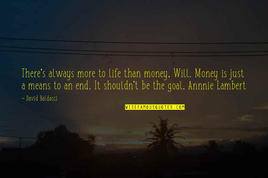 There's More To Life Quotes By David Baldacci: There's always more to life than money, Will.