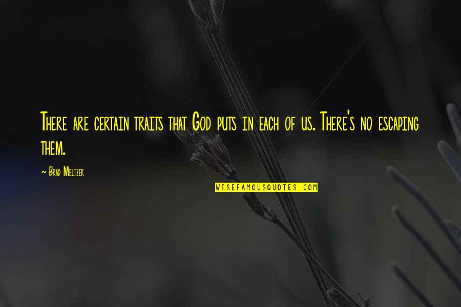 There's No God Quotes By Brad Meltzer: There are certain traits that God puts in