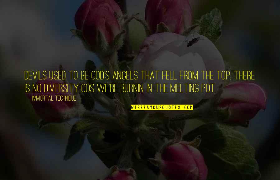 There's No God Quotes By Immortal Technique: Devils used to be God's angels that fell There's No God Quotes By Immortal Technique: Devils used to be God's angels that fell