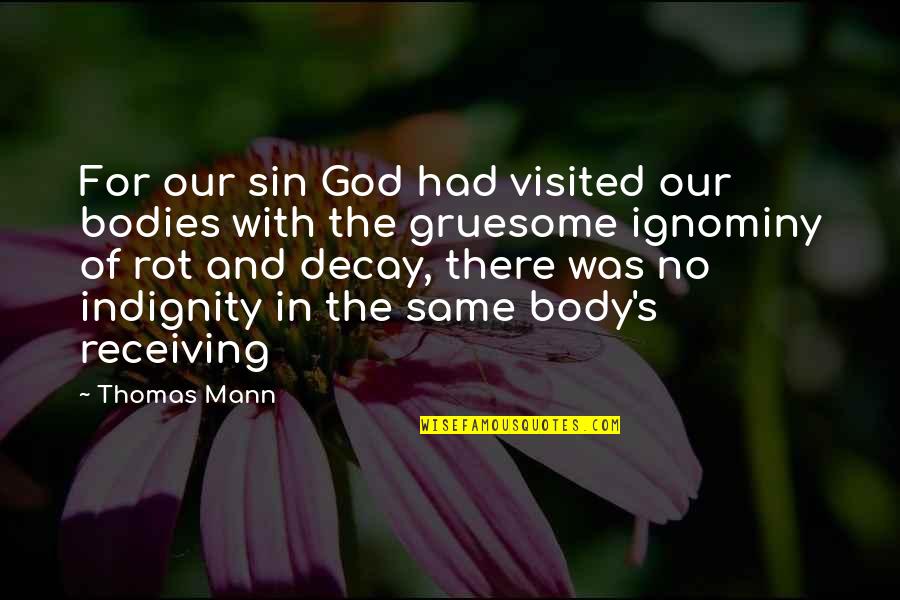 There's No God Quotes By Thomas Mann: For our sin God had visited our bodies There's No God Quotes By Thomas Mann: For our sin God had visited our bodies