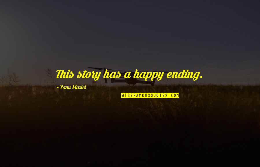 There's No Happy Ending Quotes By Yann Martel: This story has a happy ending.