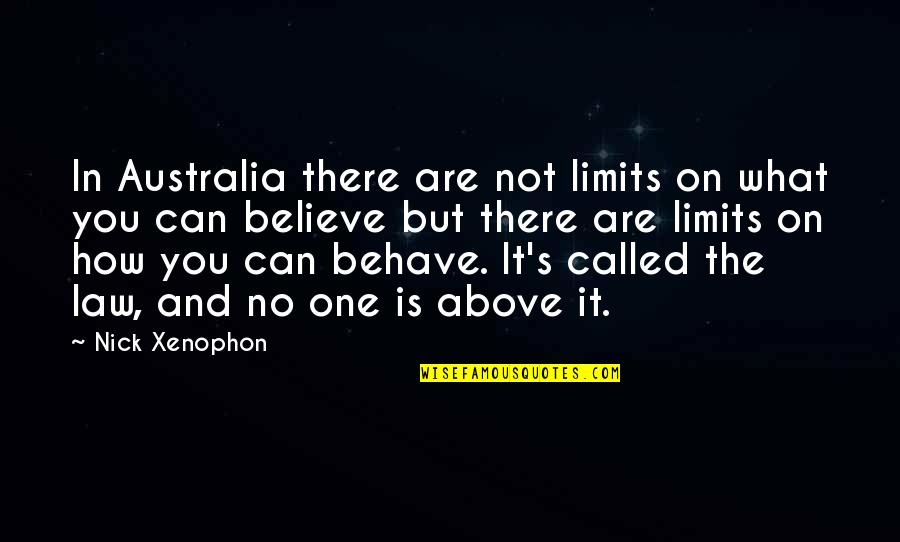 There's No One But You Quotes By Nick Xenophon: In Australia there are not limits on what