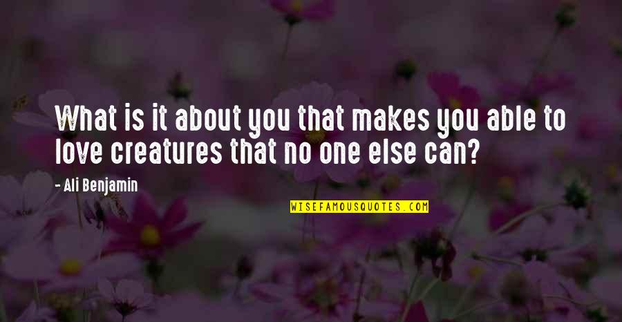 There's No One Else But You Quotes By Ali Benjamin: What is it about you that makes you